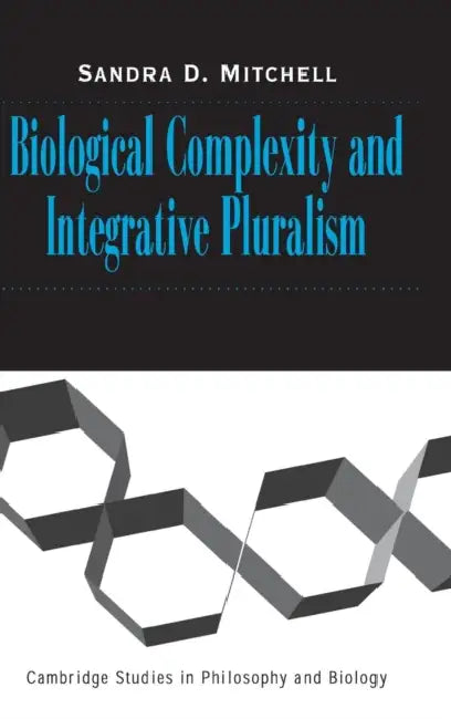 Buy Biological Complexity and Integrative Pluralism (English, Sandra D. Mitchell) — BookShops.in