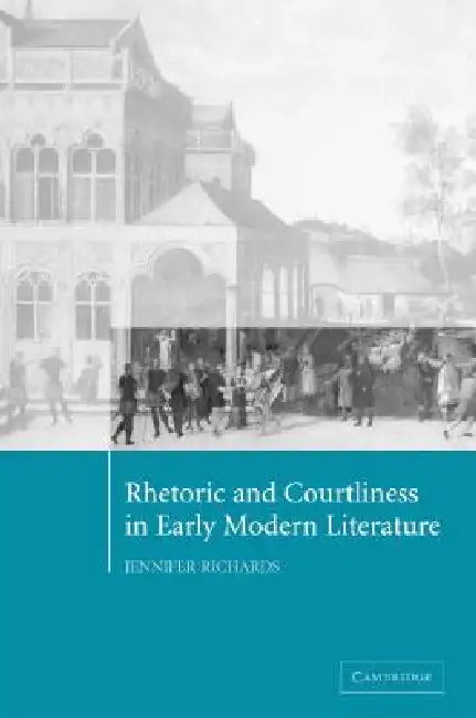 Buy Rhetoric and Courtliness in Early Modern Literature | by Jennifer Richards | Cambridge University Press | by Jennifer Richards | Cambridge University Press | by Jennifer Richards | Cambridge University Press | by Jennifer Richards | Cambridge University Press | by Jennifer Richards | Cambridge University Press | by Jennifer Richards | Cambridge University Press | by Jennifer Richards | Cambridge University Press | by Jennifer Richards | Cambridge University Press | by Jennifer Richards | Cambrid — BookShops.in