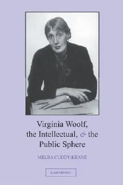 Buy Virginia Woolf, the Intellectual, and the Public Sphere (English, Melba Cuddy-Keane) — BookShops.in