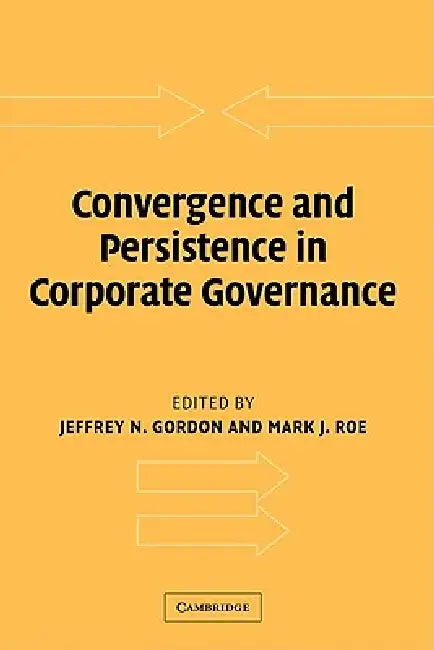 Buy Convergence and Persistence in Corporate Governance (English, Jeffrey N. Gordon | Mark J. Roe) — BookShops.in
