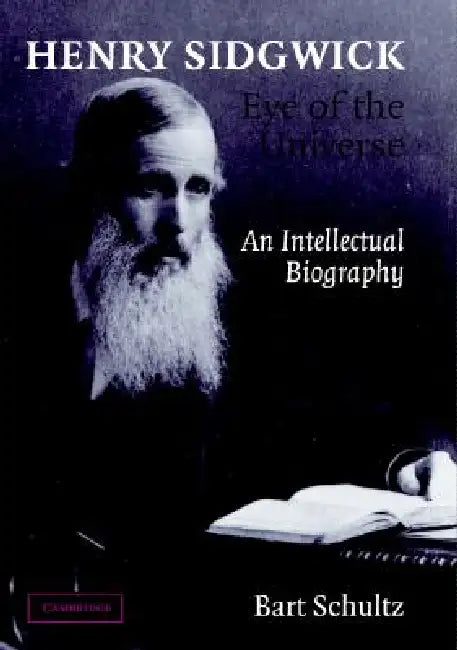 Buy Henry Sidgwick - Eye of the Universe (English, Bart Schultz) — BookShops.in
