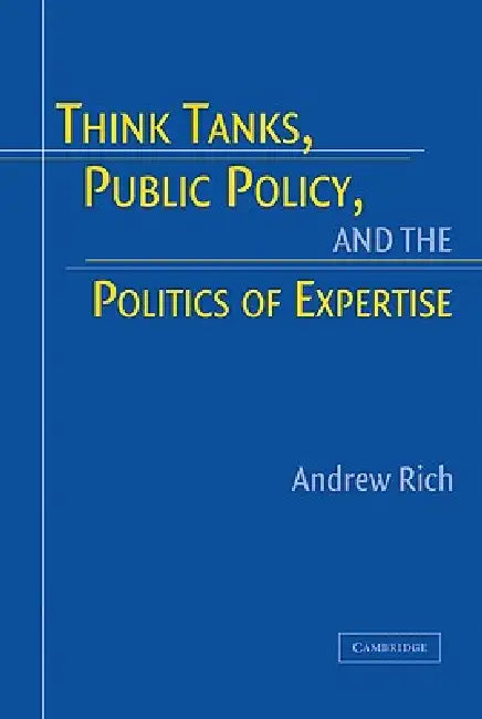 Buy Think Tanks, Public Policy, and the Politics of Expertise (English, Andrew Rich) — BookShops.in