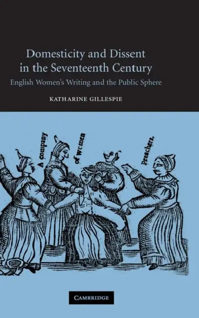 Buy Domesticity and Dissent in the Seventeenth Century (English, Katharine Gillespie) โ BookShops.in