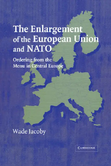 Buy The Enlargement of the European Union and NATO (English, Wade Jacoby | Jacoby Wade) — BookShops.in
