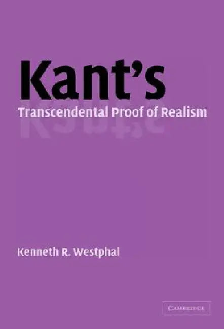 Buy Kant's Transcendental Proof of Realism (English, Kenneth R. Westphal) — BookShops.in