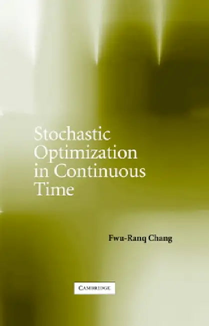 Buy Stochastic Optimization in Continuous Time (English, Fwu-Ranq Chang) — BookShops.in