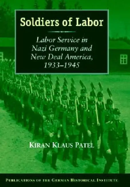 Buy Soldiers of Labor (English, Kiran Klaus Patel) — BookShops.in