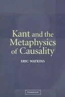 Buy Kant and the Metaphysics of Causality (English, Eric Watkins) β BookShops.in