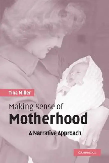 Buy Making Sense of Motherhood (English, Tina Miller) — BookShops.in