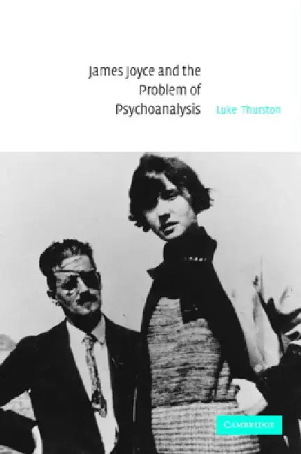 Buy James Joyce and the Problem of Psychoanalysis (English, Luke Thurston) — BookShops.in