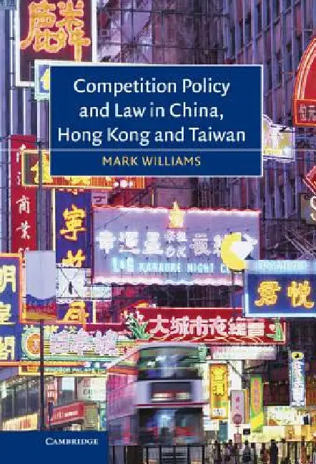 Buy Competition Policy and Law in China, Hong Kong and Taiwan | by Mark Williams | Cambridge University Press | by Mark Williams | Cambridge University Press | by Mark Williams | Cambridge University Press | by Mark Williams | Cambridge University Press | by Mark Williams | Cambridge University Press | by Mark Williams | Cambridge University Press | by Mark Williams | Cambridge University Press | by Mark Williams | Cambridge University Press | by Mark Williams | Cambridge University Press | by Mark — BookShops.in