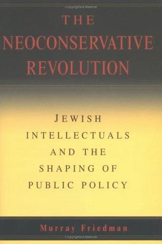 Buy The Neoconservative Revolution (English, Murray Friedman) — BookShops.in