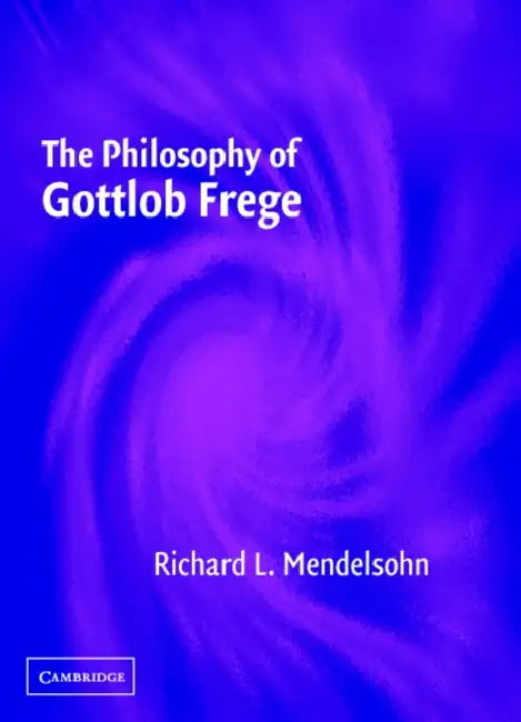 Buy The Philosophy of Gottlob Frege (English, Richard L. Mendelsohn) β BookShops.in