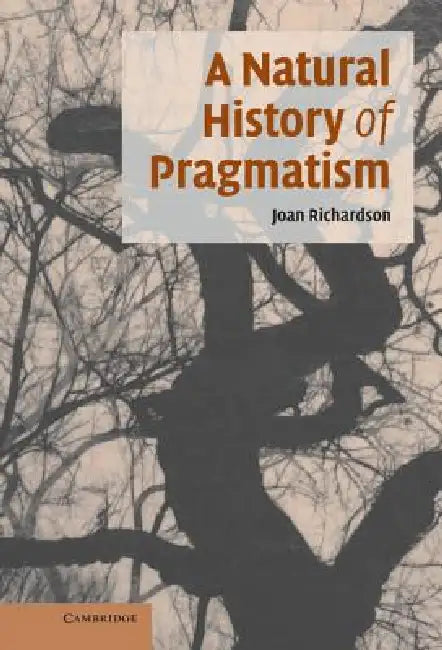 Buy A Natural History of Pragmatism (English, Joan Richardson) โ BookShops.in