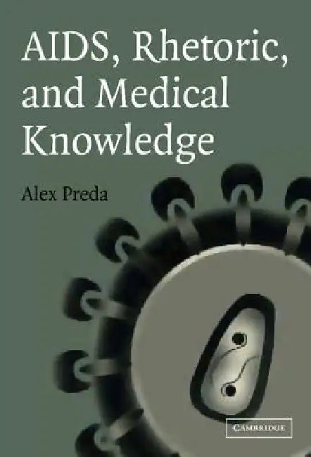 Buy AIDS, Rhetoric, and Medical Knowledge (English, Alex Preda) — BookShops.in