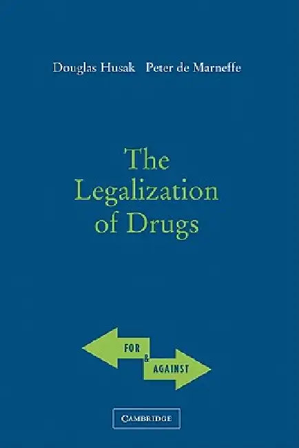 Buy The Legalization of Drugs | by Douglas N. Husak | Peter de Marneffe | Cambridge University Press | by Douglas N. Husak | Peter de Marneffe | Cambridge University Press | by Douglas N. Husak | Peter de Marneffe | Cambridge University Press | by Douglas N. Husak | Peter de Marneffe | Cambridge University Press | by Douglas N. Husak | Peter de Marneffe | Cambridge University Press | by Douglas N. Husak | Peter de Marneffe | Cambridge University Press | by Douglas N. Husak | Peter de Marneffe | Camb — BookShops.in