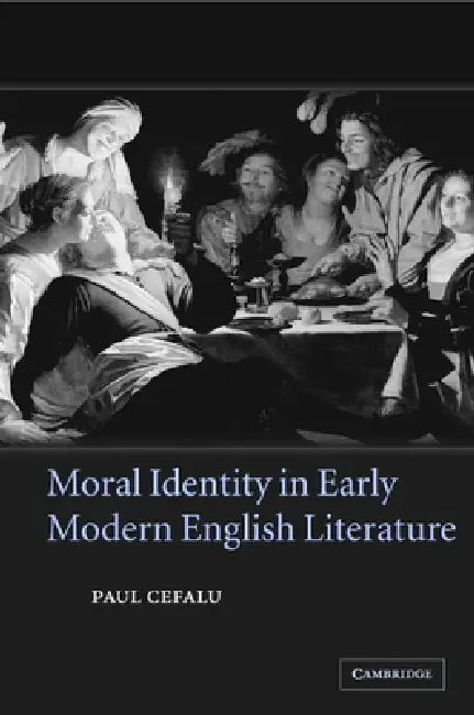 Buy Moral Identity in Early Modern English Literature (English, Paul Cefalu) — BookShops.in