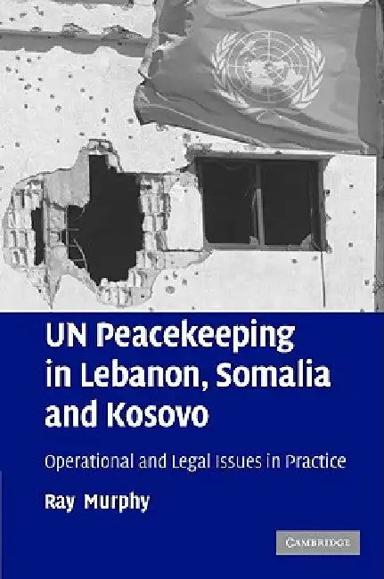 Buy UN Peacekeeping in Lebanon, Somalia and Kosovo (English, Ray Murphy) — BookShops.in
