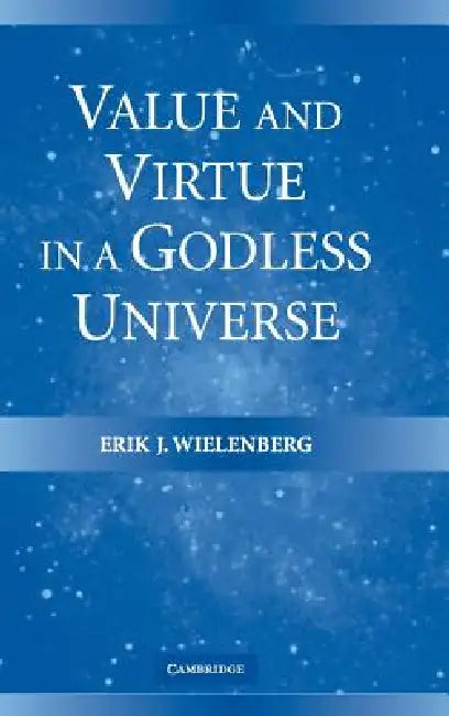 Buy Value and Virtue in a Godless Universe (English, Erik J. Wielenberg) β BookShops.in