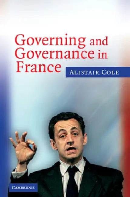 Buy Governing and Governance in France (English, Alistair Cole) — BookShops.in