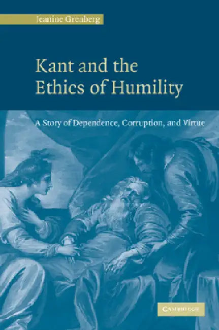 Buy Kant and the Ethics of Humility (English, Jeanine Grenberg) — BookShops.in