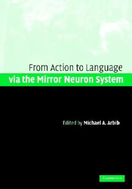 Buy Action to Language via the Mirror Neuron System (English, Michael A. Arbib) — BookShops.in