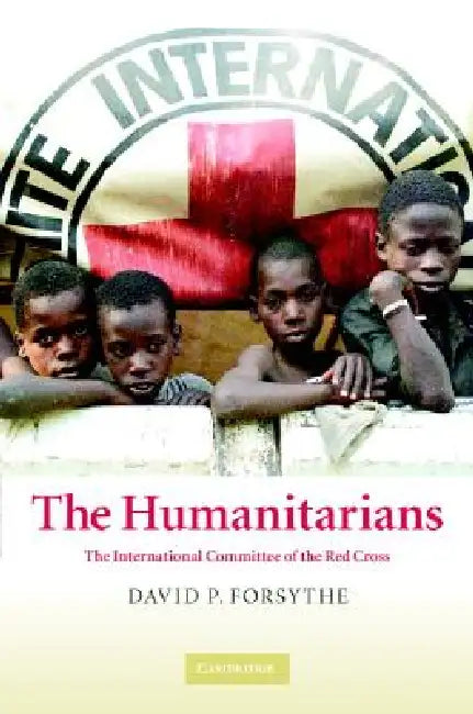 Buy The Humanitarians (English, David P. Forsythe) โ BookShops.in