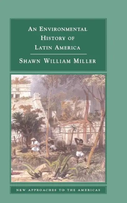 Buy An Environmental History of Latin America (English, Shawn William Miller) — BookShops.in