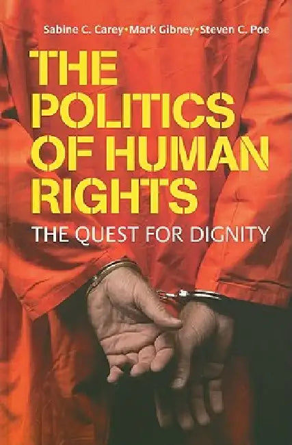 Buy The Politics of Human Rights | by Sabine C. Carey | Mark Gibney | Steven C. Poe | Cambridge University Press | by Sabine C. Carey | Mark Gibney | Steven C. Poe | Cambridge University Press | by Sabine C. Carey | Mark Gibney | Steven C. Poe | Cambridge University Press | by Sabine C. Carey | Mark Gibney | Steven C. Poe | Cambridge University Press | by Sabine C. Carey | Mark Gibney | Steven C. Poe | Cambridge University Press | by Sabine C. Carey | Mark Gibney | Steven C. Poe | Cambridge Universi — BookShops.in