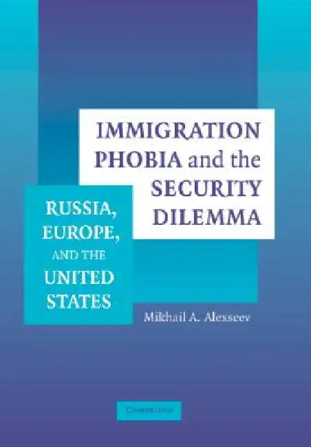 Buy Immigration Phobia and the Security Dilemma (English, Mikhail A. Alexseev) — BookShops.in