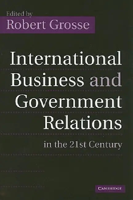 Buy International Business and Government Relations in the 21st Century (English, Robert Grosse) — BookShops.in