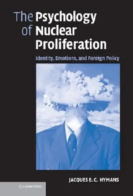 Buy The Psychology of Nuclear Proliferation (English, Jacques E. C. Hymans) โ BookShops.in