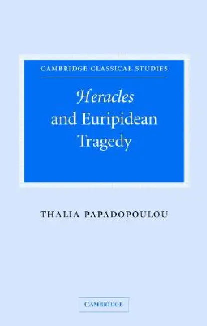 Buy Heracles and Euripidean Tragedy (English, Thalia Papadopoulou) — BookShops.in