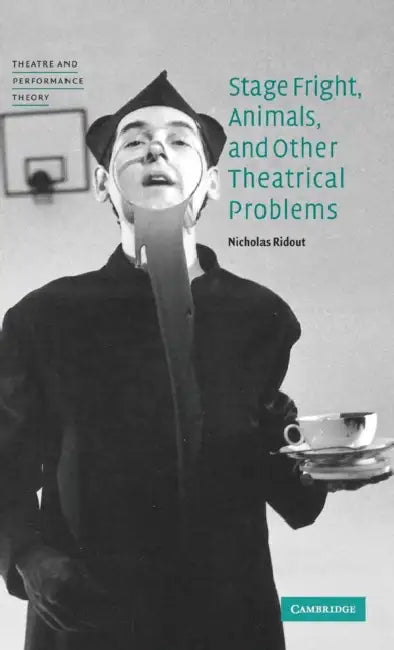 Buy Stage Fright, Animals, and Other Theatrical Problems (English, Nicholas Ridout) — BookShops.in