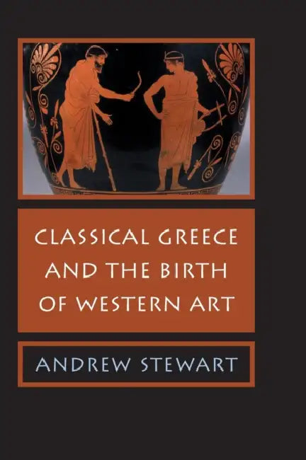 Buy Classical Greece and the Birth of Western Art (English, Andrew Stewart) — BookShops.in