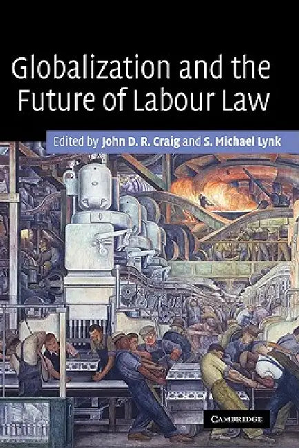 Buy Globalization and the Future of Labour Law | by John D. R. Craig | S. Michael Lynk | Cambridge University Press | by John D. R. Craig | S. Michael Lynk | Cambridge University Press | by John D. R. Craig | S. Michael Lynk | Cambridge University Press | by John D. R. Craig | S. Michael Lynk | Cambridge University Press | by John D. R. Craig | S. Michael Lynk | Cambridge University Press | by John D. R. Craig | S. Michael Lynk | Cambridge University Press | by John D. R. Craig | S. Michael Lynk | C — BookShops.in