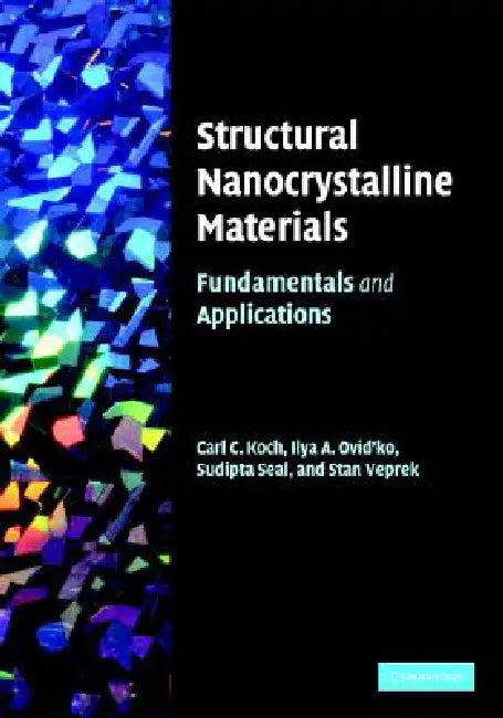 Buy Structural Nanocrystalline Materials (English, Carl C. Koch | Ilya A. Ovid'ko | Sudipta Seal) — BookShops.in