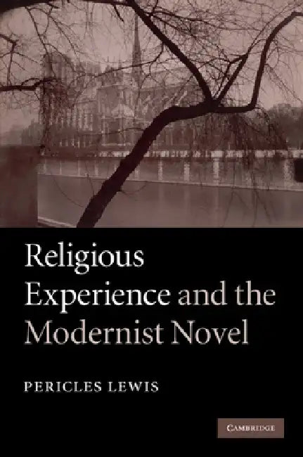 Buy Religious Experience and the Modernist Novel (English, Pericles Lewis) โ BookShops.in