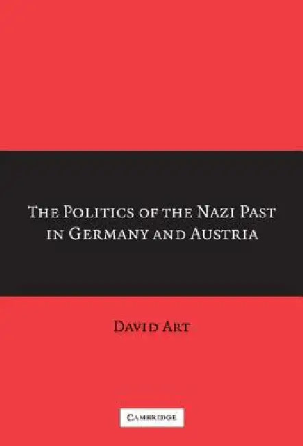 Buy The Politics of the Nazi Past in Germany and Austria (English, David Art) — BookShops.in