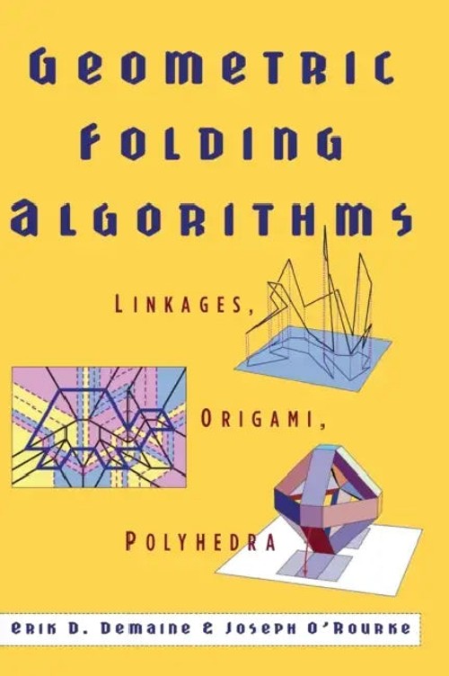 Geometric Folding Algorithms: Linkages, Origami, Polyhedra by Erik D. Demaine view 2