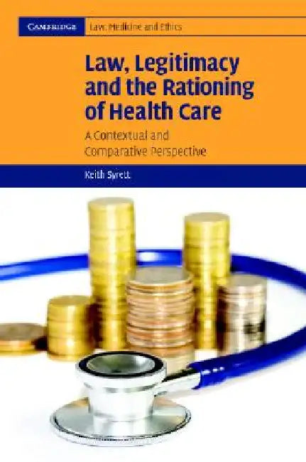Buy Law, Legitimacy and the Rationing of Health Care (English, Keith Syrett) — BookShops.in