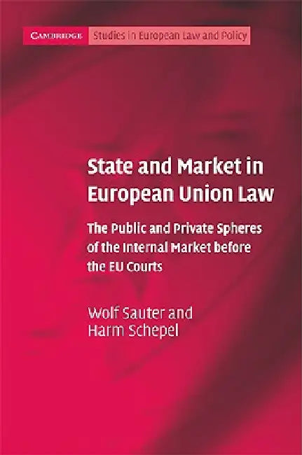 Buy State and Market in European Union Law | by Wolf Sauter | Harm Schepel | Cambridge University Press | by Wolf Sauter | Harm Schepel | Cambridge University Press | by Wolf Sauter | Harm Schepel | Cambridge University Press | by Wolf Sauter | Harm Schepel | Cambridge University Press | by Wolf Sauter | Harm Schepel | Cambridge University Press | by Wolf Sauter | Harm Schepel | Cambridge University Press | by Wolf Sauter | Harm Schepel | Cambridge University Press | by Wolf Sauter | Harm Schepel | — BookShops.in