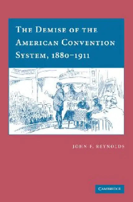 Buy The Demise of the American Convention System, 1880-1911 (English, John F. Reynolds) โ BookShops.in