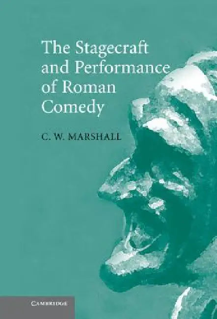 Buy The Stagecraft and Performance of Roman Comedy (English, C. W. Marshall) — BookShops.in