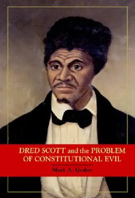 Buy Dred Scott and the Problem of Constitutional Evil (English, Mark A. Graber) — BookShops.in
