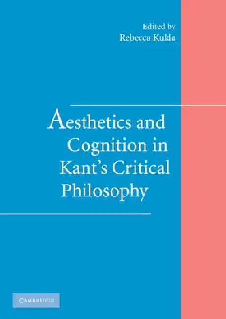 Buy Aesthetics and Cognition in Kant's Critical Philosophy (English, Rebecca Kukla) — BookShops.in