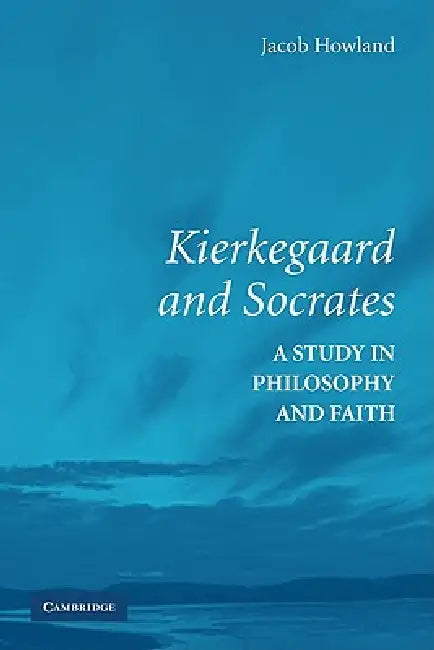 Buy Kierkegaard and Socrates (English, Jacob Howland) — BookShops.in