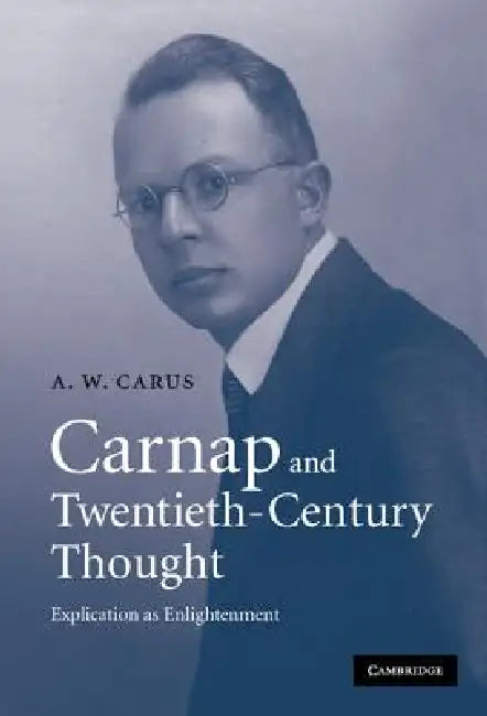 Buy Carnap and Twentieth-Century Thought (English, A. W. Carus) — BookShops.in