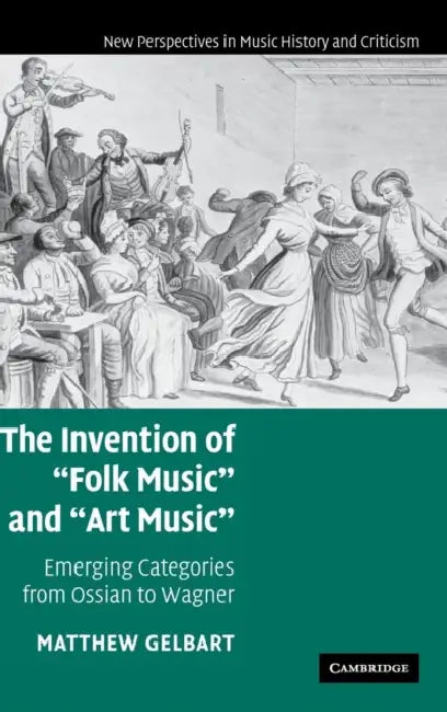 Buy The Invention of 'Folk Music' and 'Art Music' (English, Matthew Gelbart) — BookShops.in