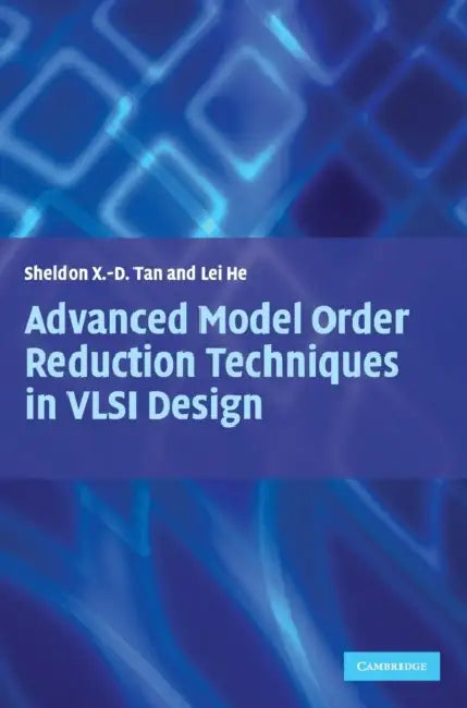 Buy Advanced Model Order Reduction Techniques in VLSI Design (English, Sheldon Tan | Lei He) — BookShops.in